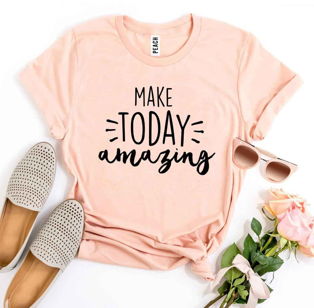 Make Today Amazing T-shirt