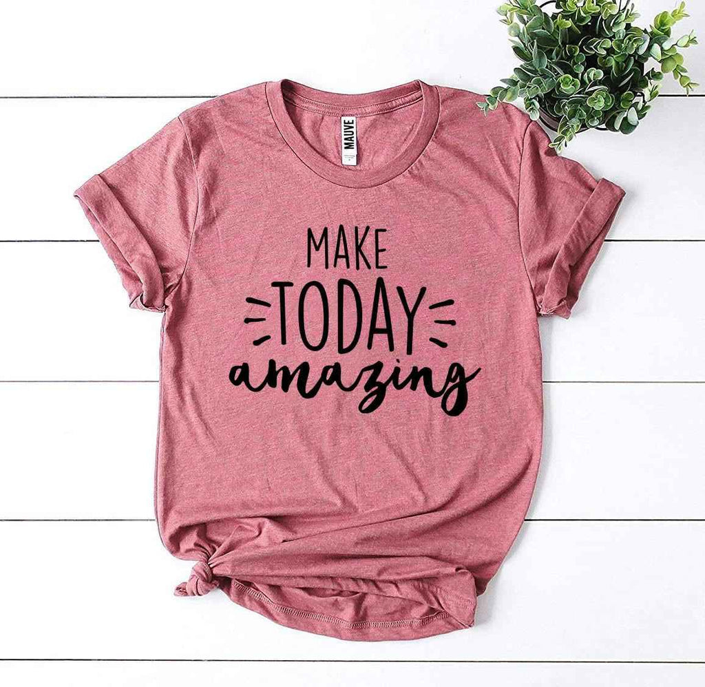 Make Today Amazing T-shirt