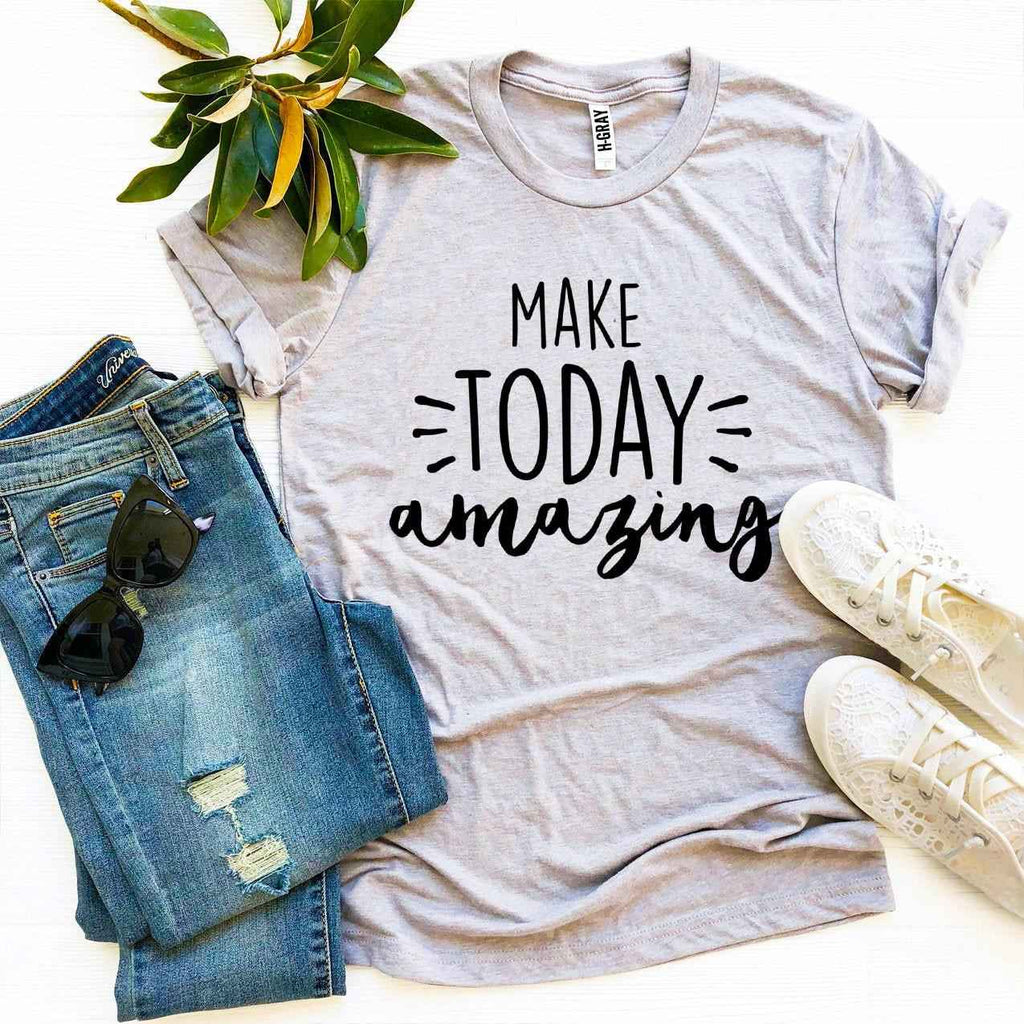 Make Today Amazing T-shirt